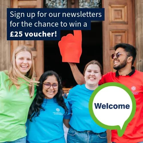 Sign up for our newsletters for the chance to win a £25 voucher. Students outside McEwan Hall. Welcome Week bubble.